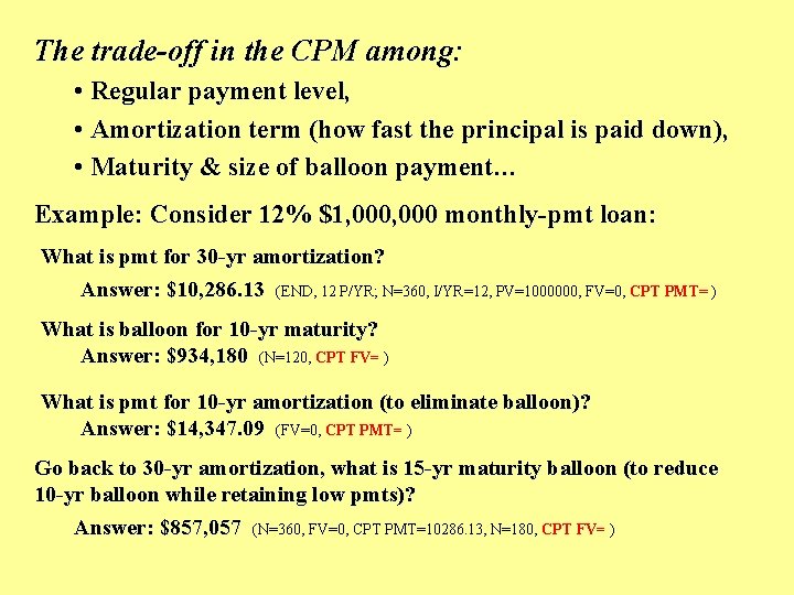 The trade-off in the CPM among: • Regular payment level, • Amortization term (how