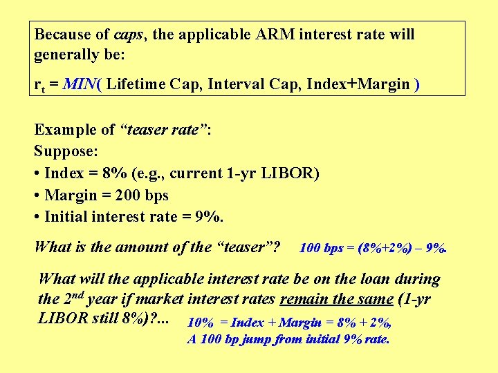 Because of caps, the applicable ARM interest rate will generally be: rt = MIN(