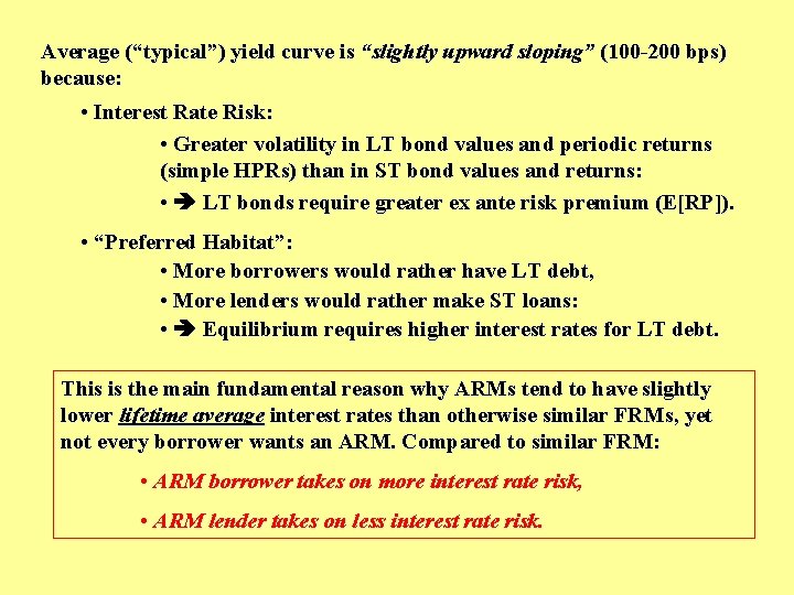 Average (“typical”) yield curve is “slightly upward sloping” (100 -200 bps) because: • Interest