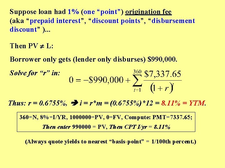 Suppose loan had 1% (one “point”) origination fee (aka “prepaid interest”, “discount points”, “disbursement