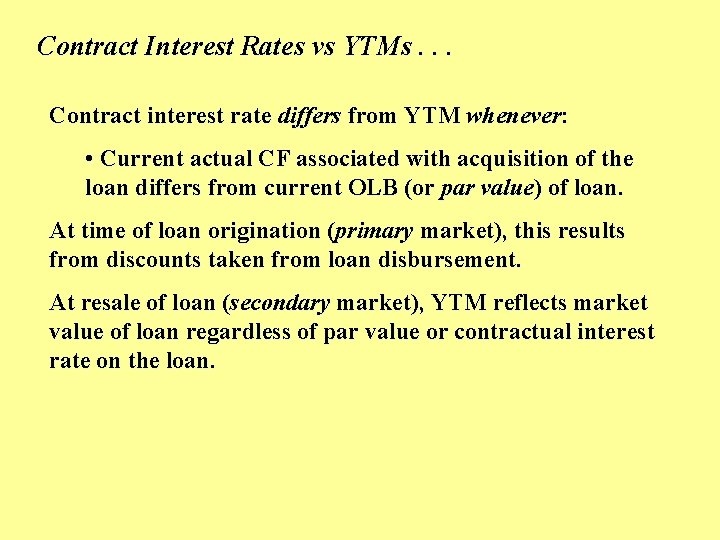 Contract Interest Rates vs YTMs. . . Contract interest rate differs from YTM whenever: