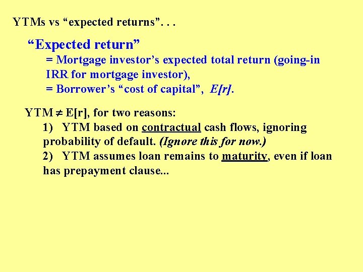 YTMs vs “expected returns”. . . “Expected return” = Mortgage investor’s expected total return