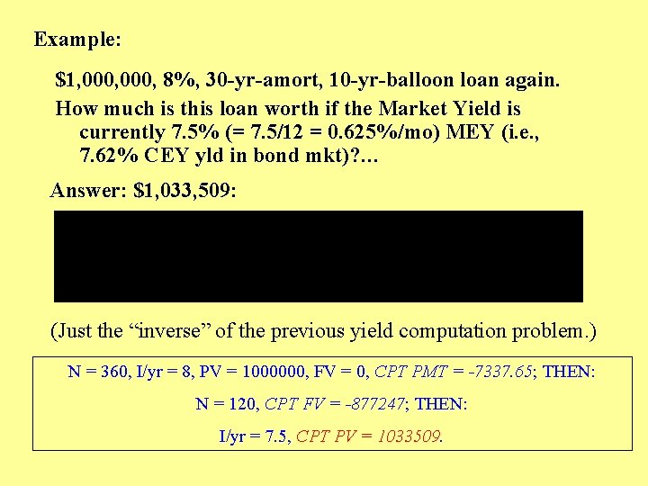 Example: $1, 000, 8%, 30 -yr-amort, 10 -yr-balloon loan again. How much is this