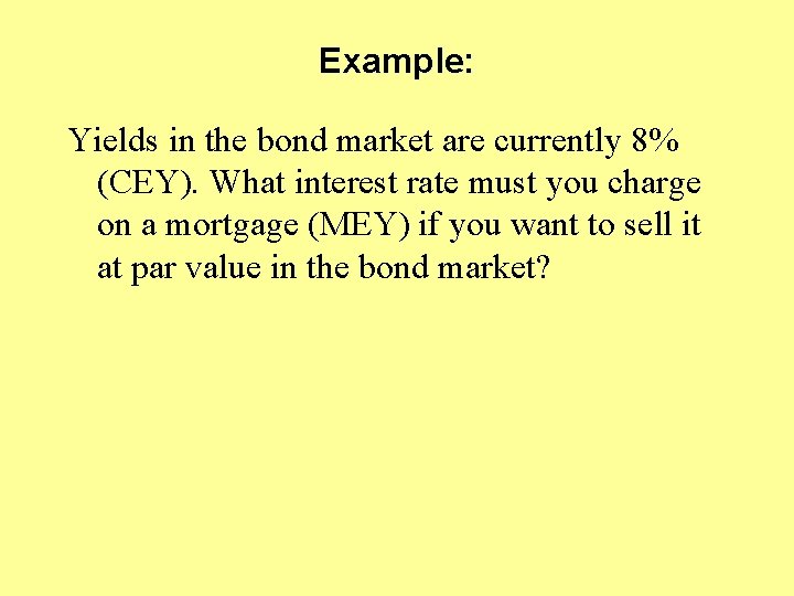 Example: Yields in the bond market are currently 8% (CEY). What interest rate must