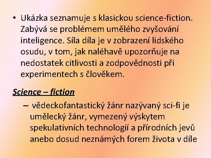 • Ukázka seznamuje s klasickou science-fiction. Zabývá se problémem umělého zvyšování inteligence. Síla • Ukázka seznamuje s klasickou science-fiction. Zabývá se problémem umělého zvyšování inteligence. Síla