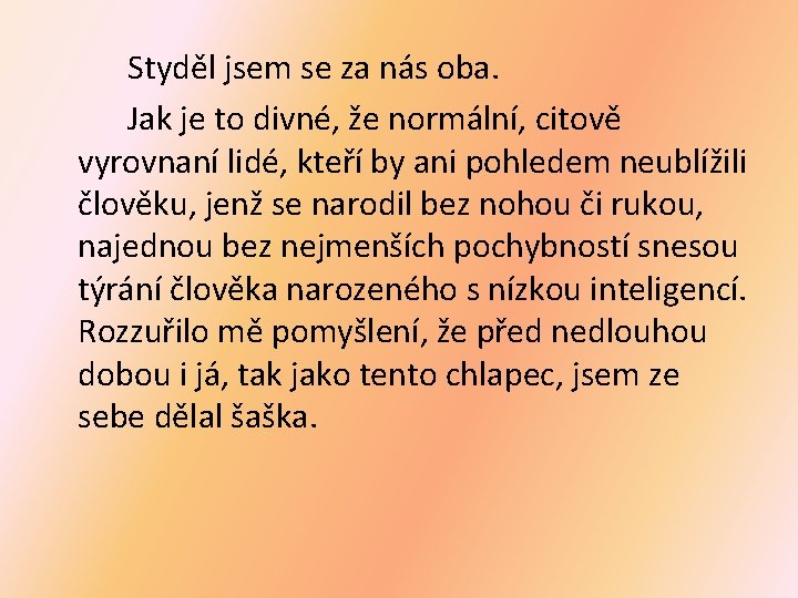 Styděl jsem se za nás oba. Jak je to divné, že normální, citově vyrovnaní Styděl jsem se za nás oba. Jak je to divné, že normální, citově vyrovnaní