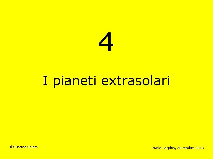 4 I pianeti extrasolari Il Sistema Solare Mario Carpino, 30 ottobre 2013 