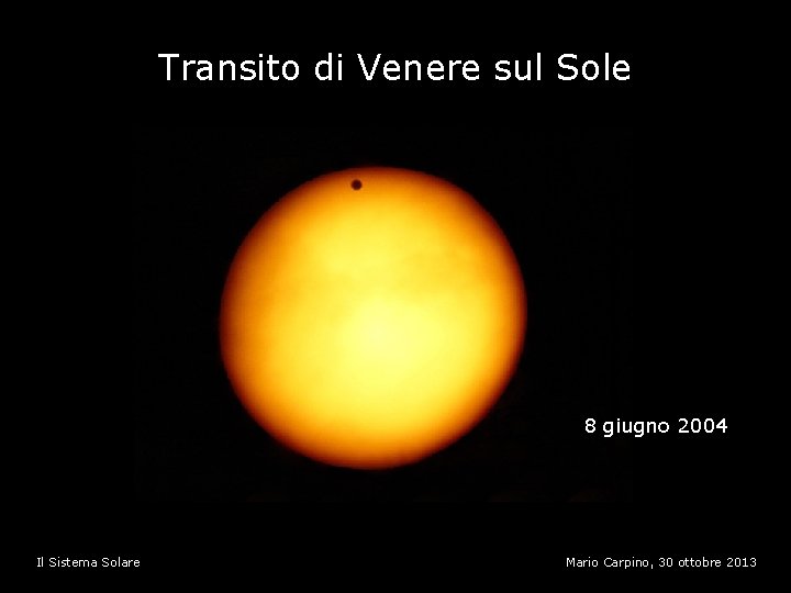 Transito di Venere sul Sole 8 giugno 2004 Il Sistema Solare Mario Carpino, 30