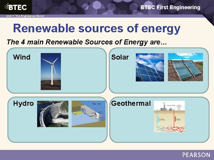 BTEC First Engineering 1: The Engineered World Unit 1: The Engineered World Renewable sources