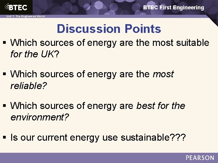 BTEC First Engineering 1: The Engineered World Unit 1: The Engineered World Discussion Points