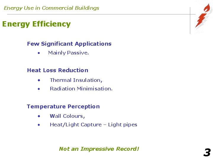 Energy Use in Commercial Buildings Energy Efficiency Few Significant Applications • Mainly Passive. Heat