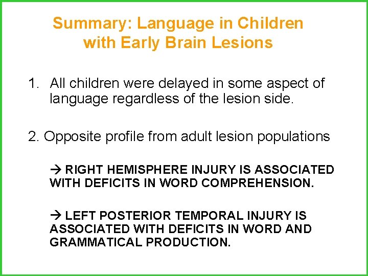 Summary: Language in Children with Early Brain Lesions 1. All children were delayed in