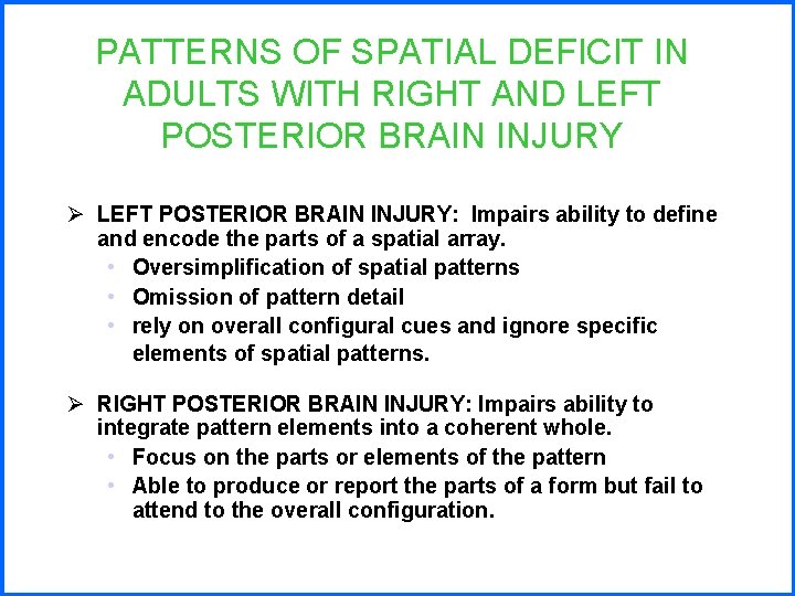 PATTERNS OF SPATIAL DEFICIT IN ADULTS WITH RIGHT AND LEFT POSTERIOR BRAIN INJURY Ø