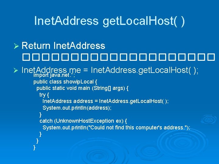 Inet. Address get. Local. Host( ) Ø Return Inet. Address ���������� Ø Inet. Address