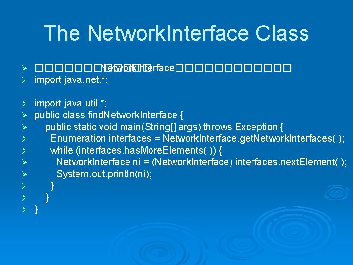 The Network. Interface Class Ø Ø ������ Network. Interface������ import java. net. *; Ø