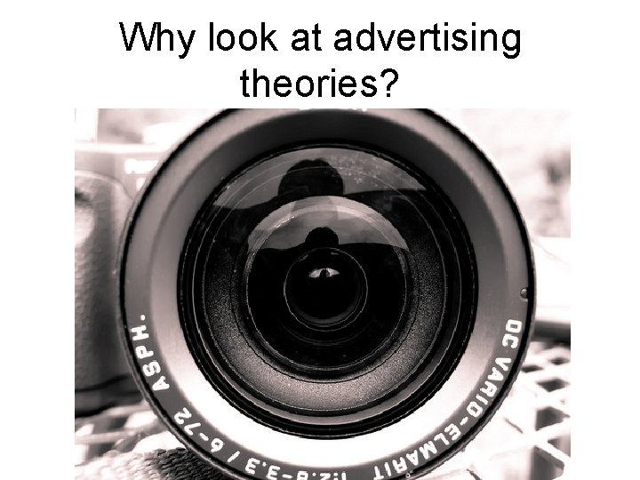 Why look at advertising theories? 