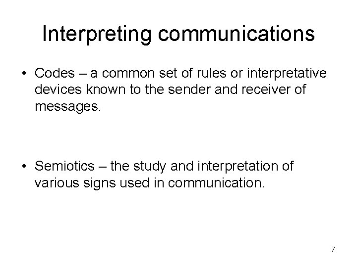 Interpreting communications • Codes – a common set of rules or interpretative devices known