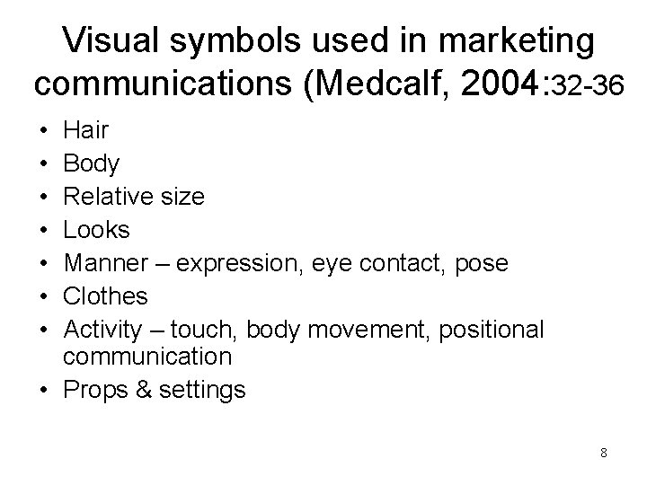 Visual symbols used in marketing communications (Medcalf, 2004: 32 -36 • • Hair Body