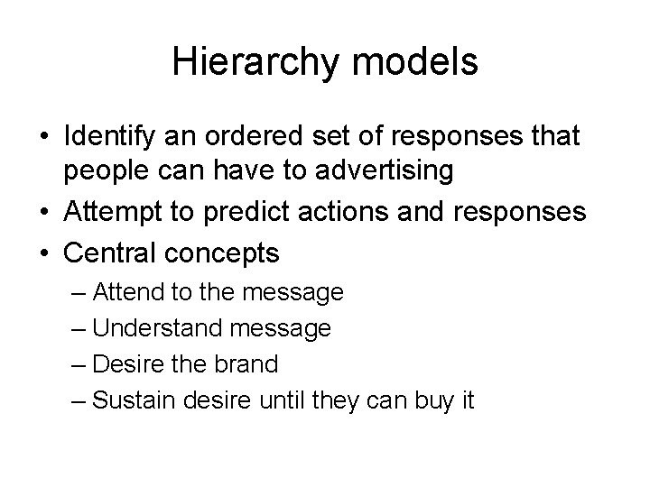 Hierarchy models • Identify an ordered set of responses that people can have to