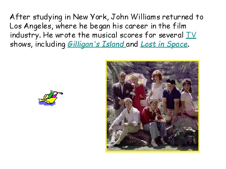 After studying in New York, John Williams returned to Los Angeles, where he began