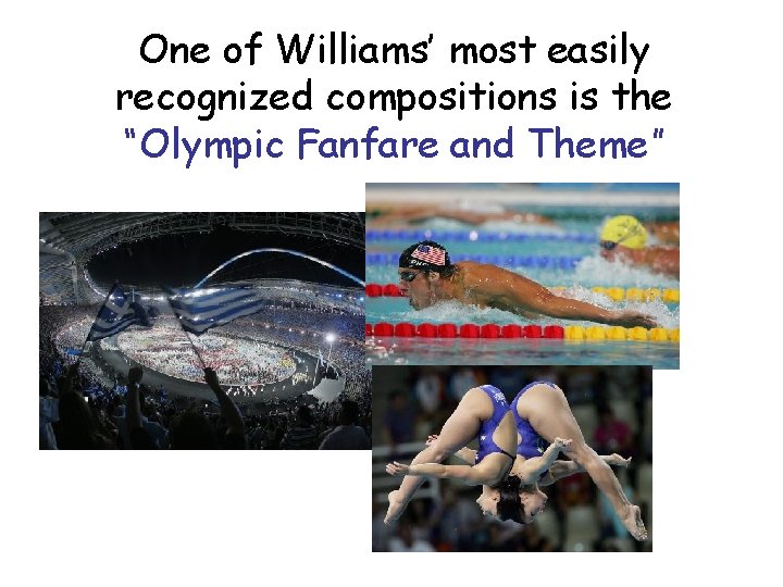 One of Williams’ most easily recognized compositions is the “Olympic Fanfare and Theme” 