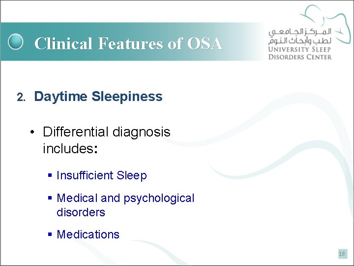 Clinical Features of OSA 2. Daytime Sleepiness • Differential diagnosis includes: § Insufficient Sleep
