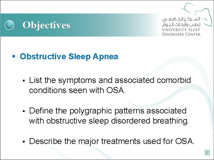 Objectives § Obstructive Sleep Apnea • List the symptoms and associated comorbid conditions seen