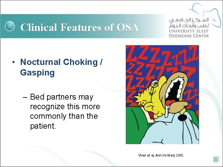 Clinical Features of OSA • Nocturnal Choking / Gasping – Bed partners may recognize