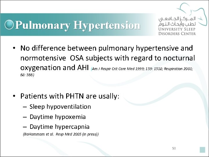 Pulmonary Hypertension • No difference between pulmonary hypertensive and normotensive OSA subjects with regard