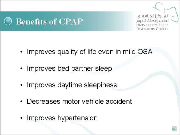 Benefits of CPAP • Improves quality of life even in mild OSA • Improves