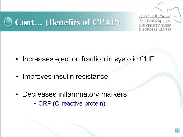 Cont… (Benefits of CPAP) • Increases ejection fraction in systolic CHF • Improves insulin