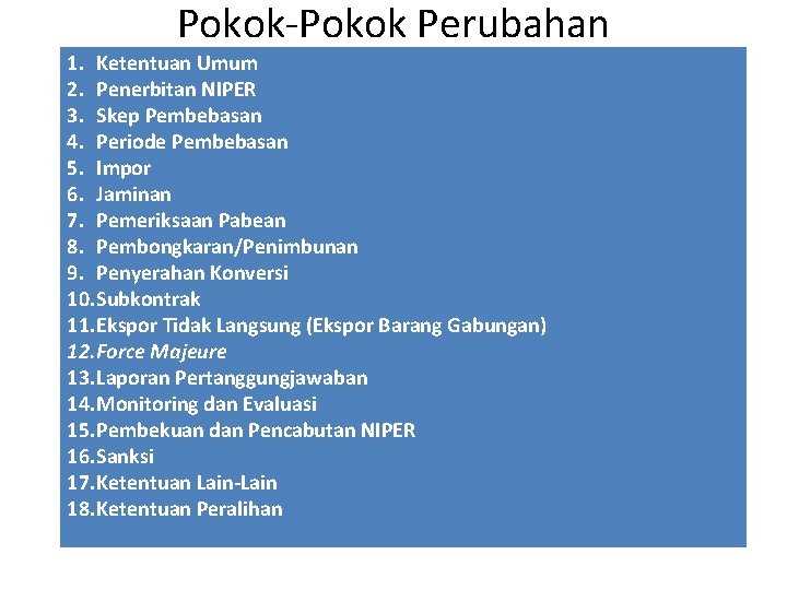 Pokok-Pokok Perubahan 1. Ketentuan Umum 2. Penerbitan NIPER 3. Skep Pembebasan 4. Periode Pembebasan