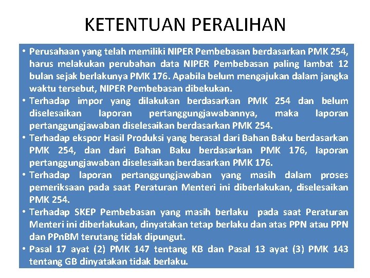 KETENTUAN PERALIHAN • Perusahaan yang telah memiliki NIPER Pembebasan berdasarkan PMK 254, harus melakukan