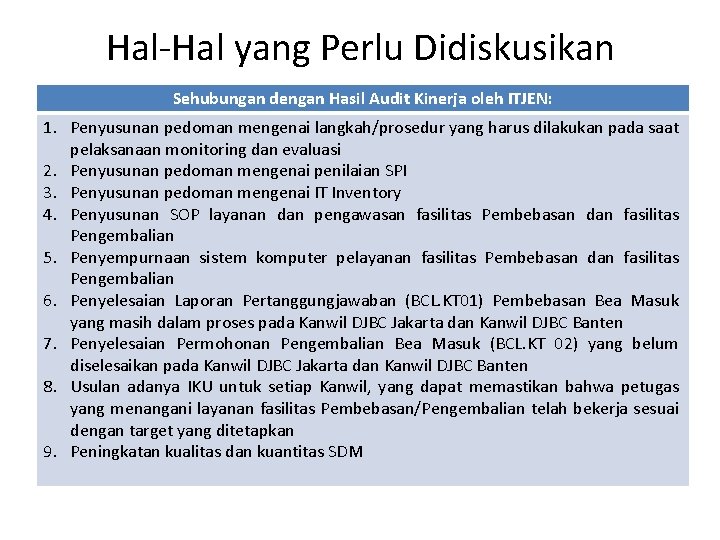 Hal-Hal yang Perlu Didiskusikan Sehubungan dengan Hasil Audit Kinerja oleh ITJEN: 1. Penyusunan pedoman