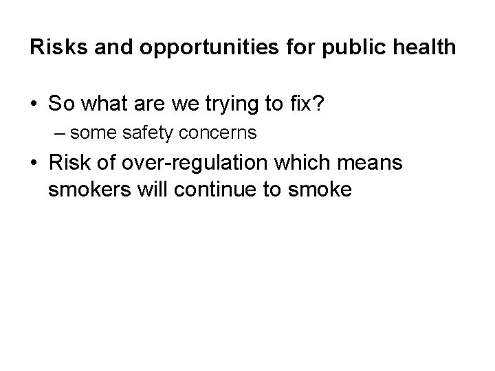 Risks and opportunities for public health • So what are we trying to fix?