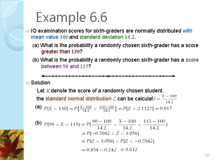Example 6. 6 IQ examination scores for sixth-graders are normally distributed with mean value