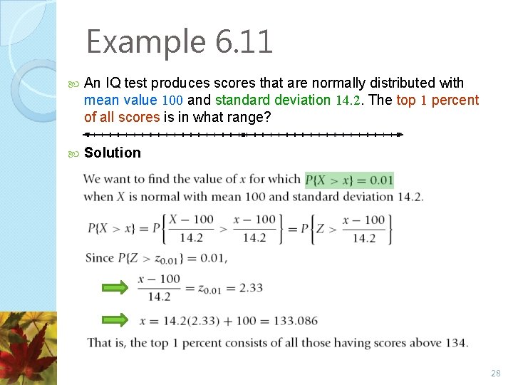 Example 6. 11 An IQ test produces scores that are normally distributed with mean
