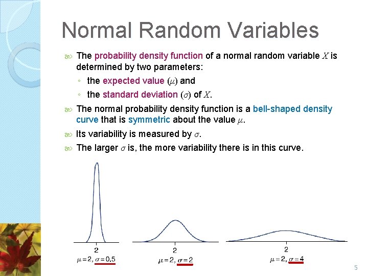 Normal Random Variables The probability density function of a normal random variable X is