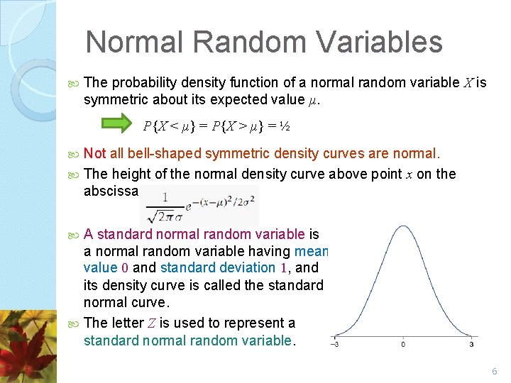 Normal Random Variables The probability density function of a normal random variable X is