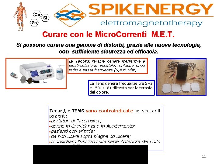 Curare con le Micro. Correnti M. E. T. Si possono curare una gamma di