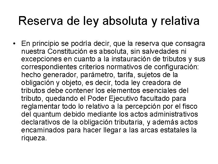 Reserva de ley absoluta y relativa • En principio se podría decir, que la