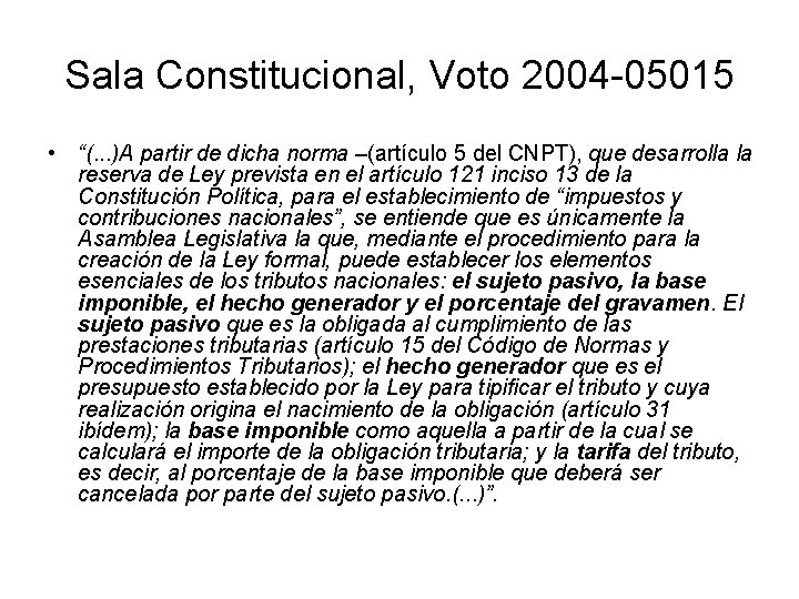 Sala Constitucional, Voto 2004 -05015 • “(. . . )A partir de dicha norma