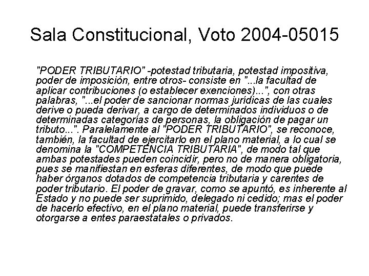 Sala Constitucional, Voto 2004 -05015 "PODER TRIBUTARIO" -potestad tributaria, potestad impositiva, poder de imposición,