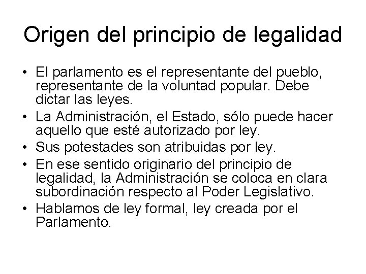 Origen del principio de legalidad • El parlamento es el representante del pueblo, representante