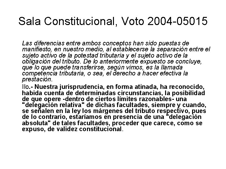 Sala Constitucional, Voto 2004 -05015 Las diferencias entre ambos conceptos han sido puestas de