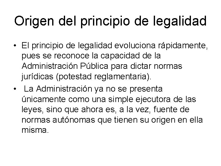 Origen del principio de legalidad • El principio de legalidad evoluciona rápidamente, pues se