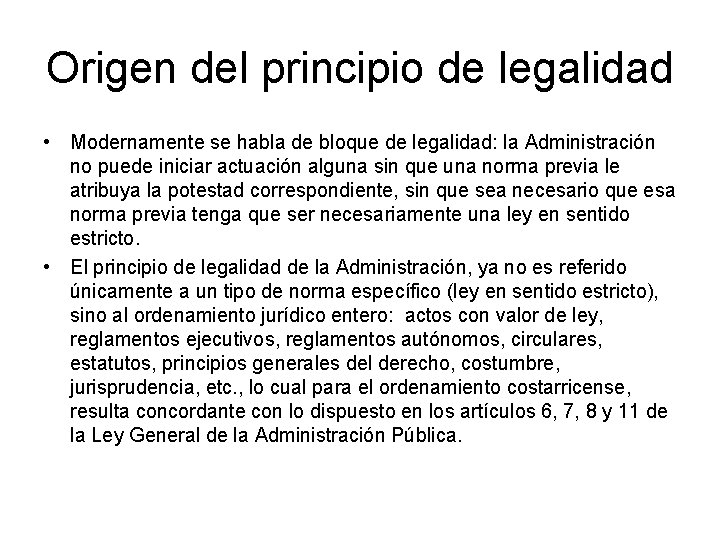 Origen del principio de legalidad • Modernamente se habla de bloque de legalidad: la