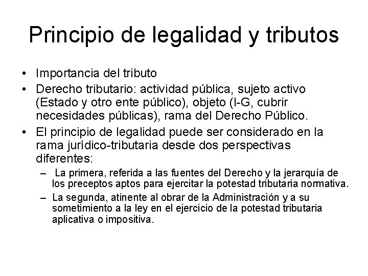 Principio de legalidad y tributos • Importancia del tributo • Derecho tributario: actividad pública,