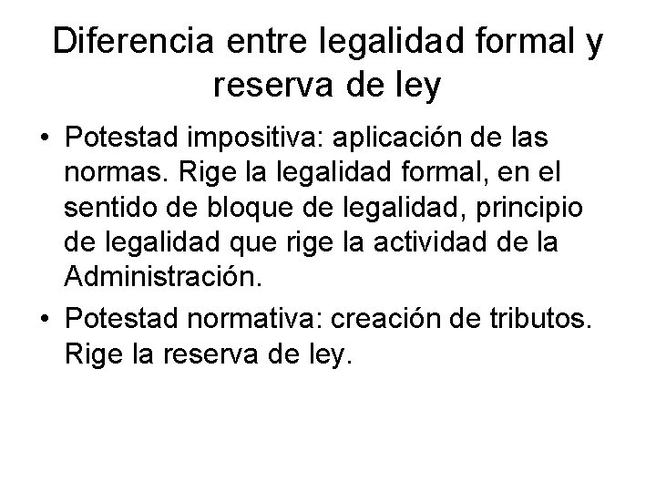Diferencia entre legalidad formal y reserva de ley • Potestad impositiva: aplicación de las