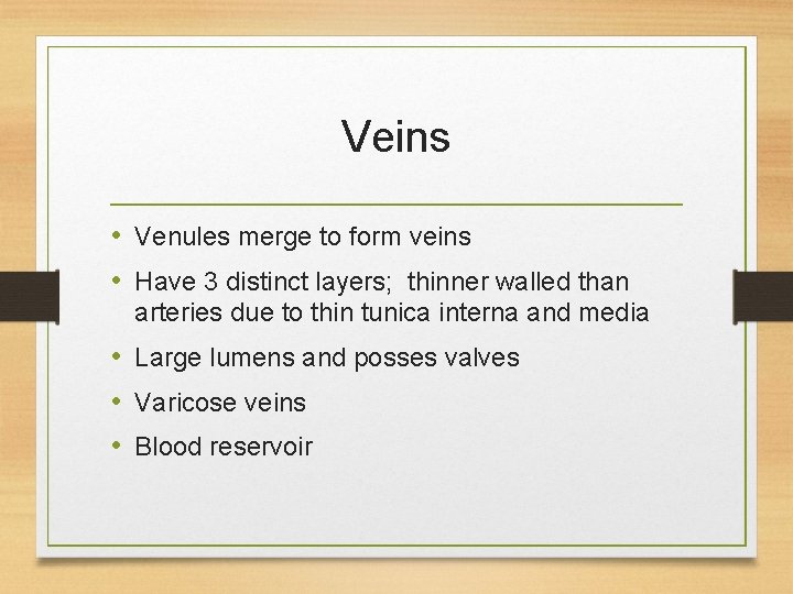 Veins • Venules merge to form veins • Have 3 distinct layers; thinner walled